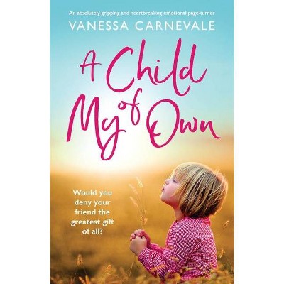 A Child of My Own - by  Vanessa Carnevale (Paperback)