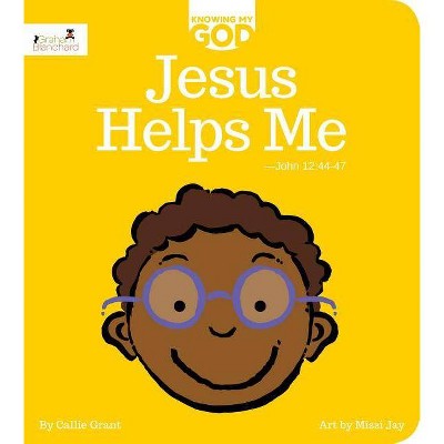 Jesus Helps Me - (Knowing My God) by  Callie Grant (Board Book)