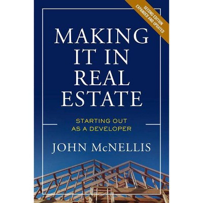 Making It in Real Estate - 2nd Edition by  John McNellis (Paperback)