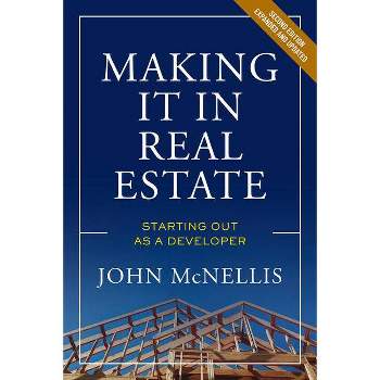 Making It in Real Estate - 2nd Edition by  John McNellis (Paperback)