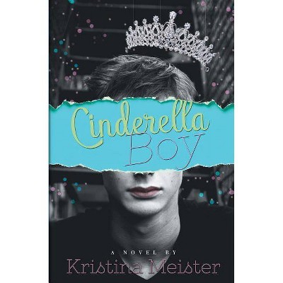 Cinderella Boy - by  Kristina Meister (Paperback)