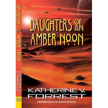 Daughters of an Amber Noon - (Coral Dawn Trilogy) by  Katherine V Forrest (Paperback)