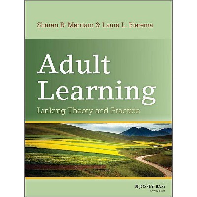 Adult Learning - by  Sharan B Merriam & Laura L Bierema (Hardcover)