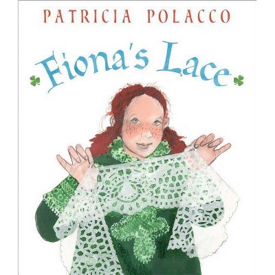 Fiona's Lace - by  Patricia Polacco (Hardcover)