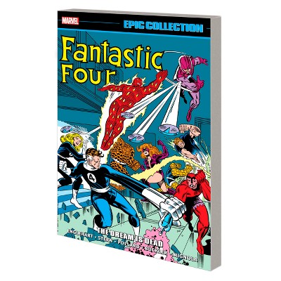 Fantastic Four Epic Collection: The Dream Is Dead - by  Steve Englehart & Marvel Various (Paperback)