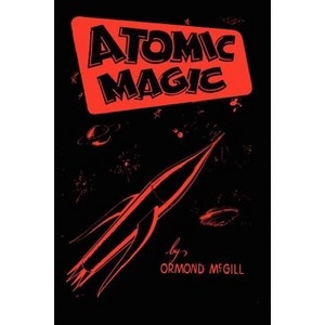 Atomic Magic - by  Ormond McGill (Paperback) - 1 of 1
