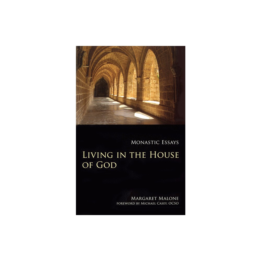 Living in the House of God - (Monastic Wisdom) by Margaret Malone (Paperback)