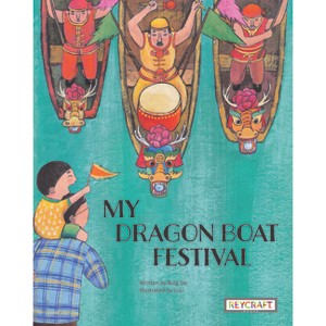 My Dragon Boat Festival - by  Bing Ge (Hardcover) - 1 of 1