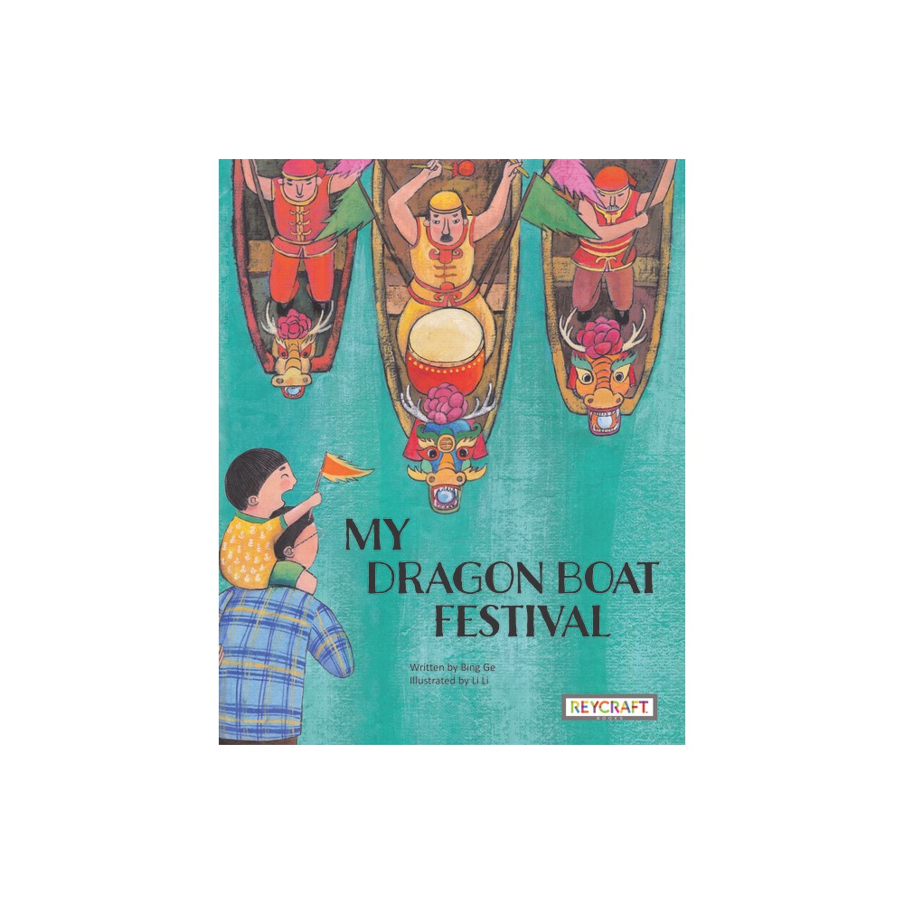 My Dragon Boat Festival - by Bing Ge (Hardcover)