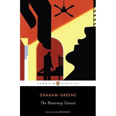 The Honorary Consul - (Penguin Classics) by  Graham Greene (Paperback)