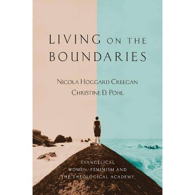 Living on the Boundaries - by  Nicola Hoggard Creegan & Christine D Pohl (Paperback)