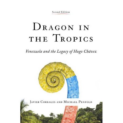 Dragon in the Tropics - 2nd Edition by  Javier Corrales & Michael Penfold (Paperback)