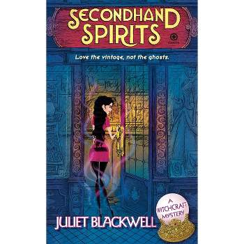 Secondhand Spirits - (Witchcraft Mystery) by  Juliet Blackwell (Paperback)