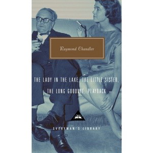 The Lady in the Lake, the Little Sister, the Long Goodbye, Playback - (Everyman's Library Contemporary Classics) by  Raymond Chandler (Hardcover) - 1 of 1