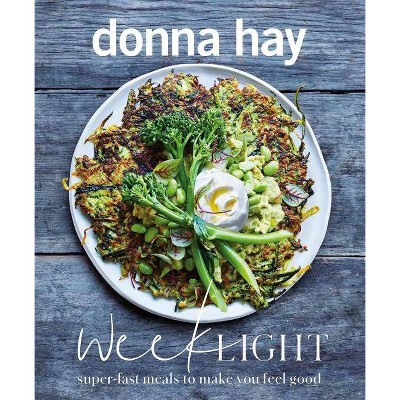 Week Light: Super-Fast Meals to Make You Feel Good - by  Donna Hay (Paperback)