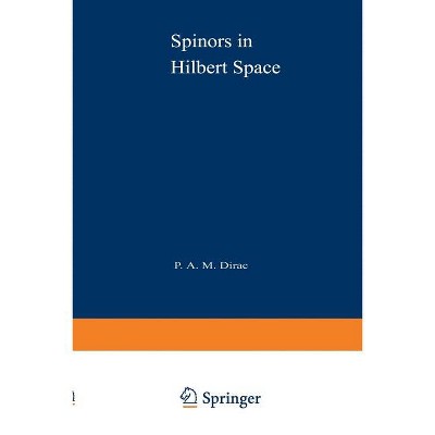Spinors in Hilbert Space - by  Paul Dirac (Paperback)
