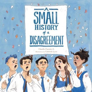 A Small History of a Disagreement - (Aldana Libros) by  Claudio Fuentes (Hardcover) - 1 of 1
