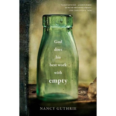 God Does His Best Work with Empty - by  Nancy Guthrie (Hardcover)