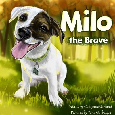 Milo the Brave - by  Caitlynne Garland (Paperback)