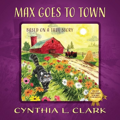 Max Goes to Town - by  Cynthia L Clark (Paperback)