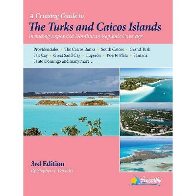 A Cruising Guide to the Turks and Caicos Islands - 3rd Edition by  Stephen J Pavlidis (Paperback)