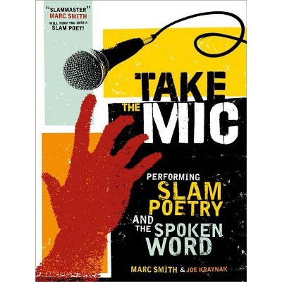 Take the Mic - (Poetry Speaks Experience) by  Marc Smith & Joe Kraynak (Paperback)