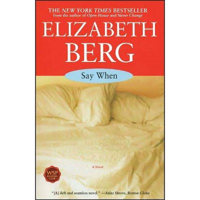 Say When - by  Elizabeth Berg (Paperback)