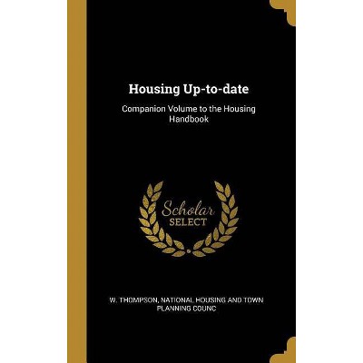 Housing Up-To-Date - by  National Housing and Town Plan Thompson (Hardcover)