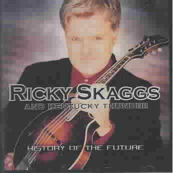  Ricky Skaggs - History Of The Future (CD) 