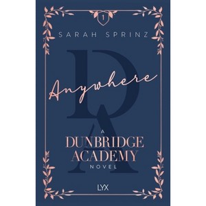 Anywhere - (Dunbridge Academy) by  Sarah Sprinz (Paperback) - 1 of 1