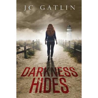 Darkness Hides - by  J C Gatlin (Paperback)