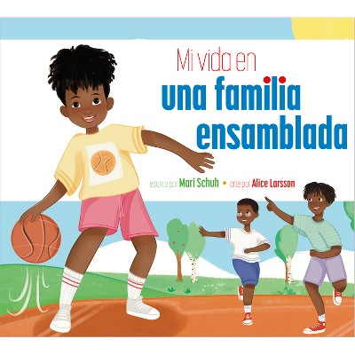 Mi Vida En Una Familia Ensamblada - by  Mari C Schuh (Paperback)