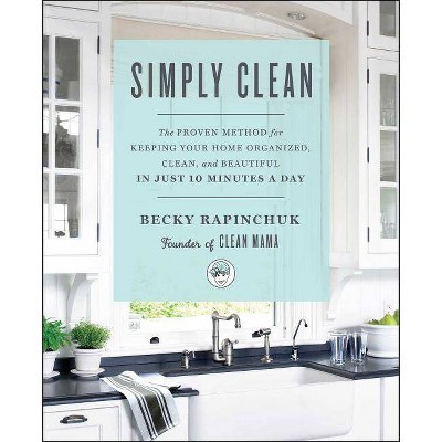 Simply Clean - by Becky Rapinchuk (Paperback)