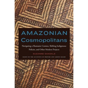 Amazonian Cosmopolitans - by  Suzanne Oakdale (Hardcover) - 1 of 1