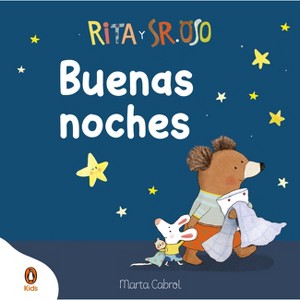 Rita Y Sr. Oso. ¡Buenas Noches! Libro Con Mecanismos Para Deslizar, Girar Y Soñar / Rita and Mr. Bear. Good Night! - by  Marta Cabrol (Hardcover) - 1 of 1