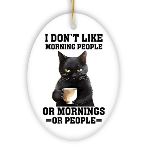 I Don't Like Morning People Quirky Cat, Cute and Funny Christmas Gift| OrnamentallyYou - image 1 of 4