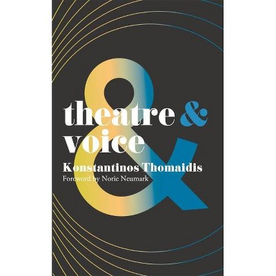 Theatre and Voice - by  Konstantinos Thomaidis (Paperback)