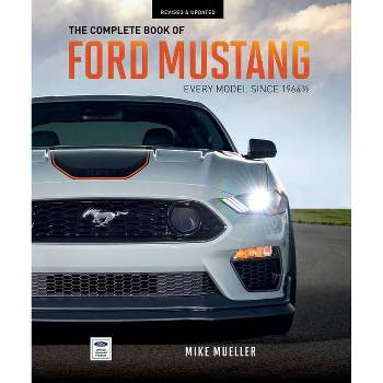 The Complete Book of Ford Mustang - by  Mike Mueller (Hardcover)
