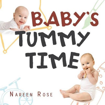 Baby's Tummy Time - by  Nareen Rose (Paperback)