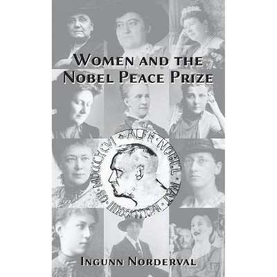 Women and the Nobel Peace Prize - by  Ingunn Norderval (Paperback)