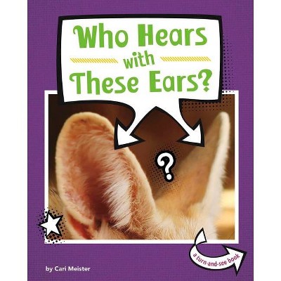 Who Hears with These Ears? - (Whose Is This?) by  Cari Meister (Hardcover)