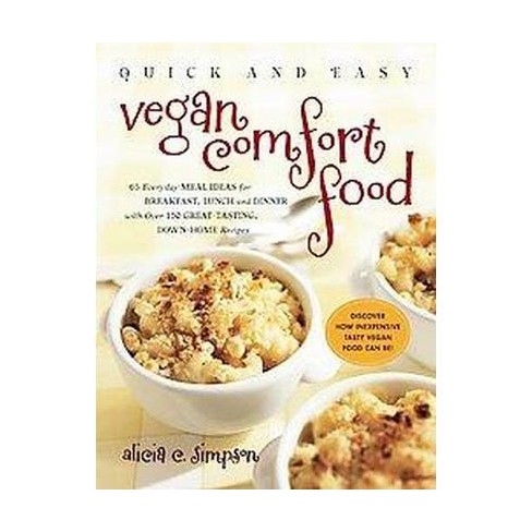 Quick And Easy Vegan Comfort Food By Alicia C Simpson Paperback