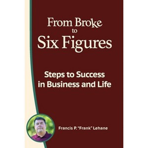 From Broke to Six Figures - by  Francis P Lehane (Paperback) - 1 of 1