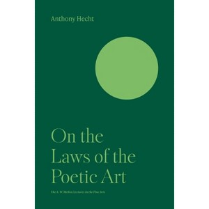 On the Laws of the Poetic Art - by  Anthony Hecht (Paperback) - 1 of 1