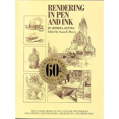 Rendering in Pen and Ink - 60th Edition by  Arthur L Guptill (Paperback)