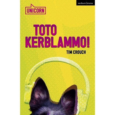 Toto Kerblammo! - (Modern Plays) by  Tim Crouch (Paperback)