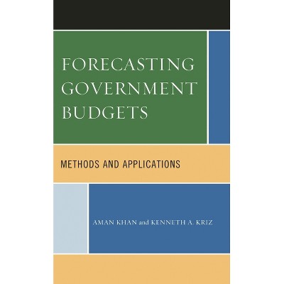 Forecasting Government Budgets - by  Aman Khan & Kenneth A Kriz (Paperback)
