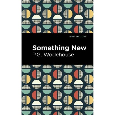 Something New - (Mint Editions) by  P G Wodehouse (Hardcover)