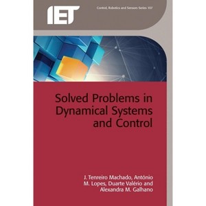Solved Problems in Dynamical Systems and Control - (Control, Robotics and Sensors) (Hardcover) - 1 of 1