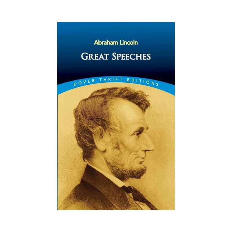 Great Speeches - (Dover Thrift Editions: Speeches/Quotations) by  Abraham Lincoln (Paperback), 1 of 2